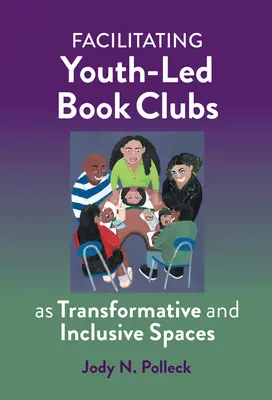 Facilitar clubes de lectura dirigidos por jóvenes como espacios transformadores e inclusivos - Facilitating Youth-Led Book Clubs as Transformative and Inclusive Spaces