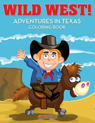 ¡El Salvaje Oeste! Aventuras en Texas Libro para colorear - Wild West! Adventures in Texas Coloring Book