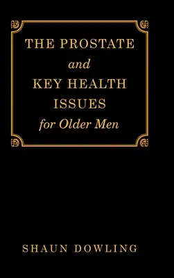La próstata y los principales problemas de salud de los hombres mayores - The Prostate and Key Health Issues for Older Men