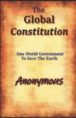La Constitución Global: Un gobierno mundial para salvar la Tierra - The Global Constitution: One World Government To Save The Earth