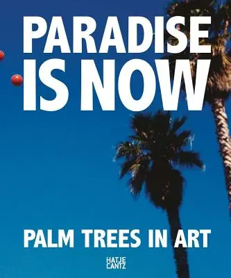 Paradise Is Now: Las palmeras en el arte - Paradise Is Now: Palm Trees in Art