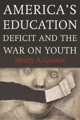 El déficit educativo de Estados Unidos y la guerra contra la juventud: La reforma más allá de la política electoral - America's Education Deficit and the War on Youth: Reform Beyond Electoral Politics