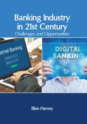 El sector bancario en el siglo XXI: Retos y oportunidades - Banking Industry in 21st Century: Challenges and Opportunities