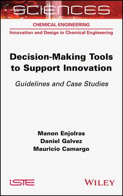 Herramientas de toma de decisiones para apoyar la innovación: Directrices y estudios de casos - Decision-Making Tools to Support Innovation: Guidelines and Case Studies