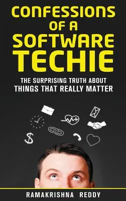 Confesiones de un técnico de software: La sorprendente verdad sobre las cosas que realmente importan - Confessions of a Software Techie: The Surprising Truth about Things that Really Matter