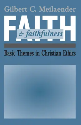 Fe y fidelidad: Temas básicos de ética cristiana - Faith and Faithfulness: Basic Themes in Christian Ethics