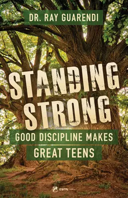 Siendo fuertes: La buena disciplina hace grandes adolescentes - Standing Strong: Good Discipline Makes Great Teens