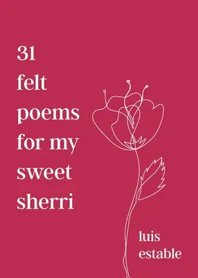 31 poemas de fieltro para mi dulce sherri - 31 felt poems for my sweet sherri