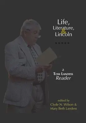 Vida, literatura y Lincoln: A Tom Landess Reader - Life, Literature, and Lincoln: A Tom Landess Reader