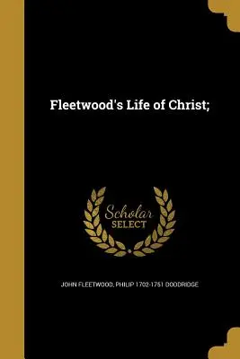 La vida de Cristo de Fleetwood; - Fleetwood's Life of Christ;