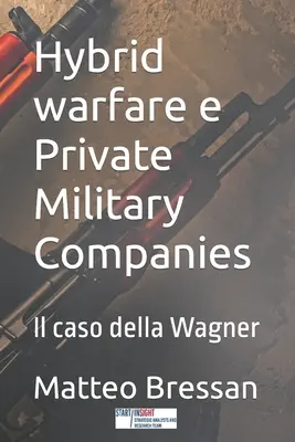 Guerra híbrida y empresas militares privadas: Il caso della Wagner - Hybrid warfare e Private Military Companies: Il caso della Wagner