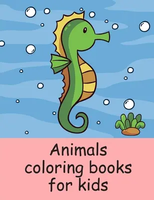 Animales para colorear libros para niños: A páginas para colorear con imágenes divertidas y adorables animales para niños, niños, niños, niñas - Animals coloring books for kids: A Coloring Pages with Funny image and Adorable Animals for Kids, Children, Boys, Girls