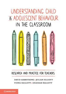 Comprender el comportamiento de niños y adolescentes en el aula: Investigación y práctica para profesores - Understanding Child and Adolescent Behaviour in the Classroom: Research and Practice for Teachers