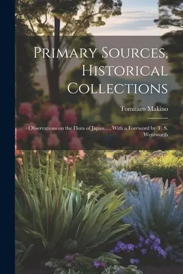 Fuentes primarias, colecciones históricas: Observaciones sobre la flora de Japón...., con prólogo de T. S. Wentworth - Primary Sources, Historical Collections: Observations on the Flora of Japan...., With a Foreword by T. S. Wentworth