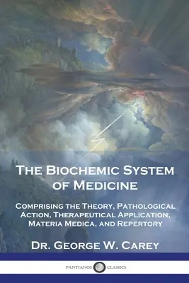 El Sistema Bioquímico de la Medicina: Comprendiendo la Teoría, Acción Patológica, Aplicación Terapéutica, Materia Médica y Repertorio. - The Biochemic System of Medicine: Comprising the Theory, Pathological Action, Therapeutical Application, Materia Medica, and Repertory