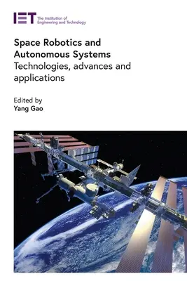 Robótica espacial y sistemas autónomos: Tecnologías, avances y aplicaciones - Space Robotics and Autonomous Systems: Technologies, Advances and Applications