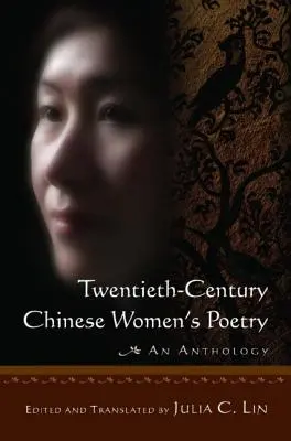 Poesía femenina china del siglo XX: Una antología: Antología - Twentieth-century Chinese Women's Poetry: An Anthology: An Anthology