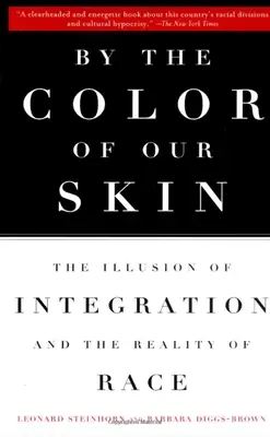 Por el color de nuestra piel: La ilusión de la integración y la realidad de la raza - By the Color of Our Skin: The Illusion of Integration and the Reality of Race