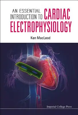 Introducción esencial a la electrofisiología cardiaca - An Essential Introduction to Cardiac Electrophysiology