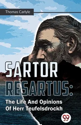 Sartor Resartus: Vida y opiniones de Herr Teufelsdrockh - Sartor Resartus: The Life And Opinions Of Herr Teufelsdrockh