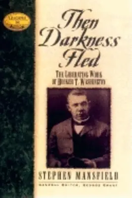 Entonces huyeron las tinieblas: La sabiduría liberadora de Booker T. Washington - Then Darkness Fled: The Liberating Wisdom of Booker T. Washington