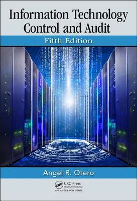 Control y auditoría de las tecnologías de la información, quinta edición - Information Technology Control and Audit, Fifth Edition