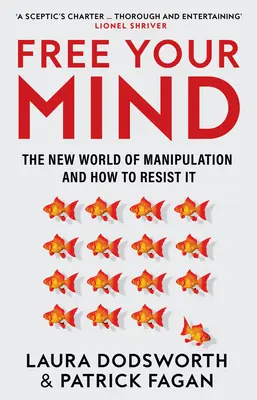 Libera tu mente: El nuevo mundo de la manipulación y cómo resistirse a él - Free Your Mind: The New World of Manipulation and How to Resist It