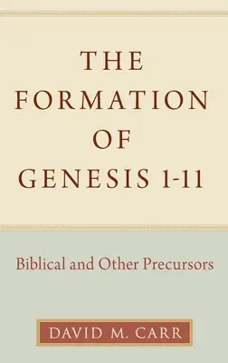 La formación del Génesis 1-11: precursores bíblicos y otros precursores - The Formation of Genesis 1-11: Biblical and Other Precursors