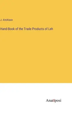 Libro de los productos comerciales de Leh - Hand-Book of the Trade Products of Leh