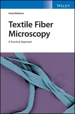Microscopía de fibras textiles: Un enfoque práctico - Textile Fiber Microscopy: A Practical Approach