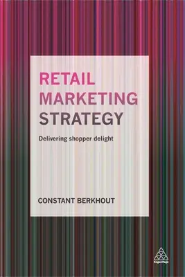 Estrategia de marketing minorista: Delivering Shopper Delight - Retail Marketing Strategy: Delivering Shopper Delight