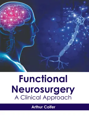 Neurocirugía funcional: A Clinical Approach - Functional Neurosurgery: A Clinical Approach