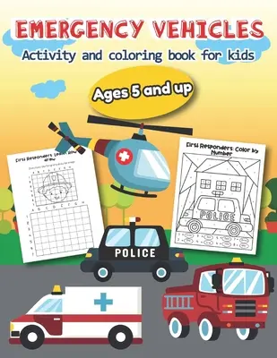 Vehículos de emergencia Actividad y libro para colorear para niños de 5 años en adelante: Más de 20 diseños divertidos para niños y niñas - Hojas de trabajo educativas - Emergency Vehicles Activity and Coloring Book for kids Ages 5 and up: Over 20 Fun Designs For Boys And Girls - Educational Worksheets