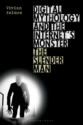 Mitología digital y el monstruo de Internet: El hombre esbelto - Digital Mythology and the Internet's Monster: The Slender Man