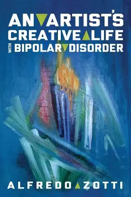 El viaje de Alfredo: La vida creativa de un artista con trastorno bipolar - Alfredo's Journey: An Artist's Creative Life with Bipolar Disorder