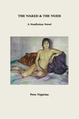 The Naked & The Nude: Una novela de no ficción - The Naked & The Nude: A Nonfiction Novel