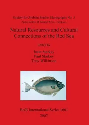 Recursos naturales y conexiones culturales del Mar Rojo: Actas del Proyecto Mar Rojo III celebrado en el Museo Británico en octubre de 2006 - Natural Resources and Cultural Connections of the Red Sea: Proceedings of Red Sea Project III Held in the British Museum October 2006