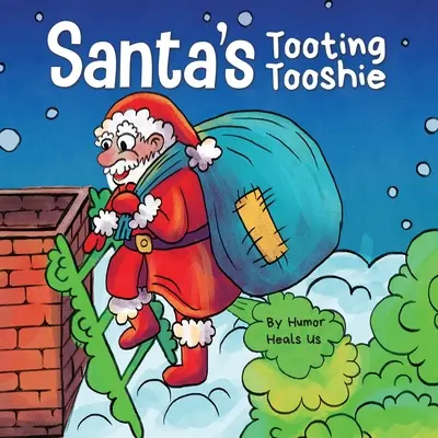 Santa's Tooting Tooshie: Una historia sobre los pedos de Papá Noel - Santa's Tooting Tooshie: A Story About Santa's Toots (Farts)