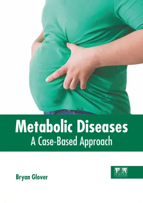 Enfermedades Metabólicas: Un enfoque basado en casos - Metabolic Diseases: A Case-Based Approach