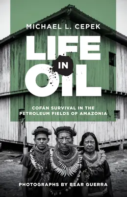 Life in Oil: La supervivencia de las Cofn en los yacimientos petrolíferos de la Amazonia - Life in Oil: Cofn Survival in the Petroleum Fields of Amazonia