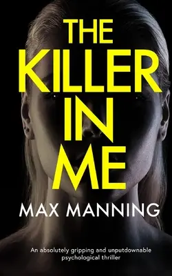EL ASESINO QUE HAY EN MÍ, un thriller psicológico absolutamente apasionante e irresistible - THE KILLER IN ME an absolutely gripping and unputdownable psychological thriller