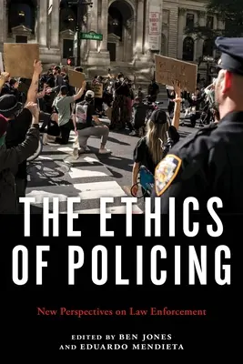 Ética policial: Nuevas perspectivas sobre el cumplimiento de la ley - The Ethics of Policing: New Perspectives on Law Enforcement