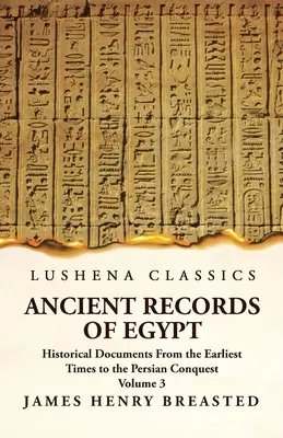 Registros antiguos de Egipto Documentos históricos desde los tiempos más remotos hasta la conquista persa, recopilados, editados y traducidos con comentarios; Los Ni - Ancient Records of Egypt Historical Documents From the Earliest Times to the Persian Conquest, Collected Edited and Translated With Commentary; The Ni
