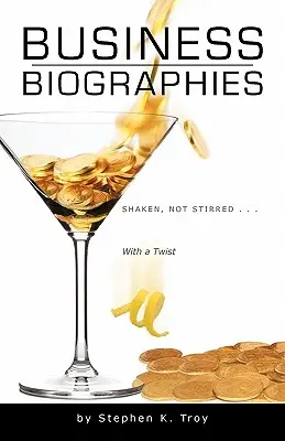 Biografías empresariales: Agitado, no revuelto ... con un giro - Business Biographies: Shaken, Not Stirred ... with a Twist