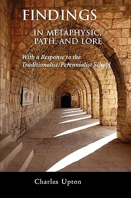 Conclusiones: En Metafísica, Camino y Tradición, Una Respuesta a la Escuela Tradicionalista/Perenialista - Findings: In Metaphysic, Path, and Lore, A Response to the Traditionalist/Perennialist School