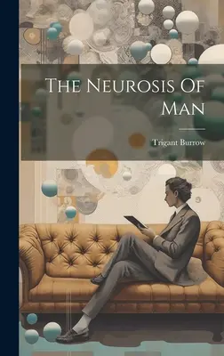 La neurosis del hombre - The Neurosis Of Man