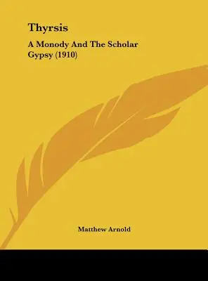 Thyrsis: una monodia y el gitano erudito (1910) - Thyrsis: A Monody And The Scholar Gypsy (1910)