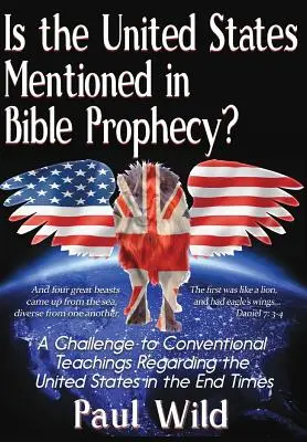 ¿Se menciona a los Estados Unidos en la profecía bíblica? Con un tratado sobre las guerras de Ezequiel 38 y Salmo 83 - Is the United States Mentioned In Bible Prophecy?: With a Treatise on the Ezekiel 38 and Psalm 83 Wars