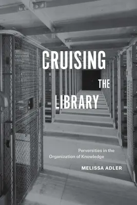Navegando por la biblioteca: Perversidades en la organización del conocimiento - Cruising the Library: Perversities in the Organization of Knowledge
