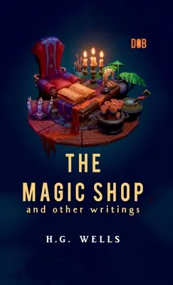 La tienda mágica y otros escritos - The Magic Shop And Other Writings